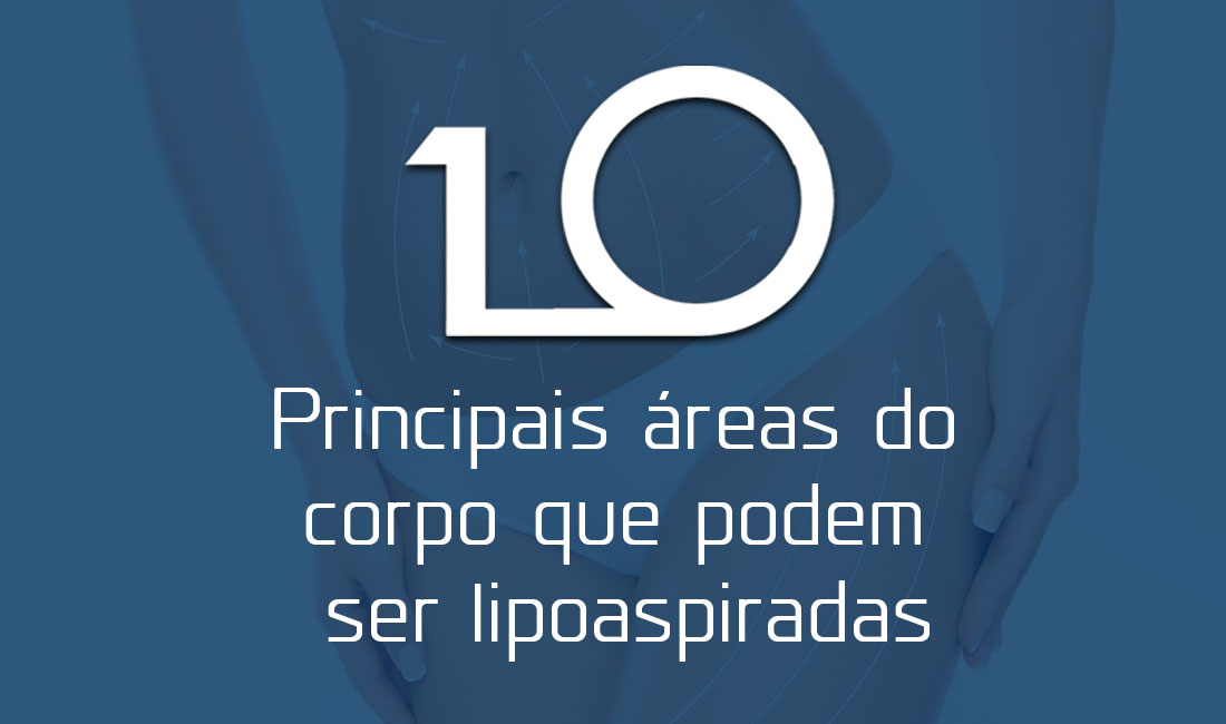 10 principais áreas do corpo que podem ser lipoaspiradas 10 principais áreas do corpo que podem ser lipoaspiradas