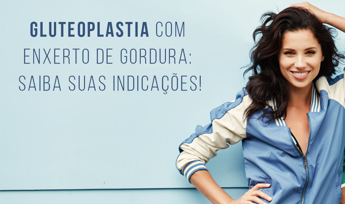 Gluteoplastia com enxerto de gordura: saiba suas indicações! Gluteoplastia com enxerto de gordura: saiba suas indicações!