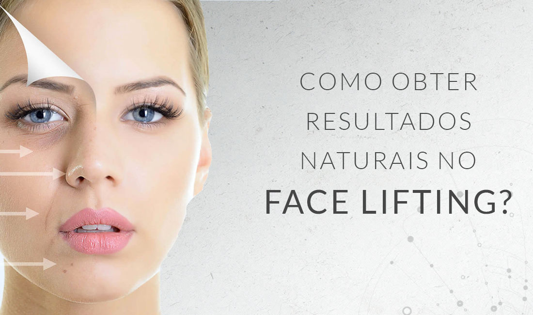 Como obter resultados naturais no lifting facial? Como obter resultados naturais no lifting facial?