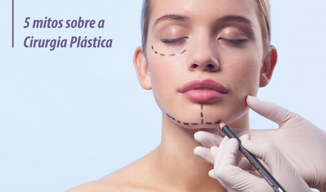5 mitos sobre a cirurgia plástica 5 mitos sobre a cirurgia plástica