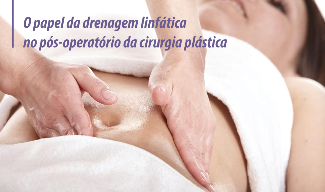 O papel da drenagem linfática no pós-operatório da cirurgia plástica O papel da drenagem linfática no pós-operatório da cirurgia plástica