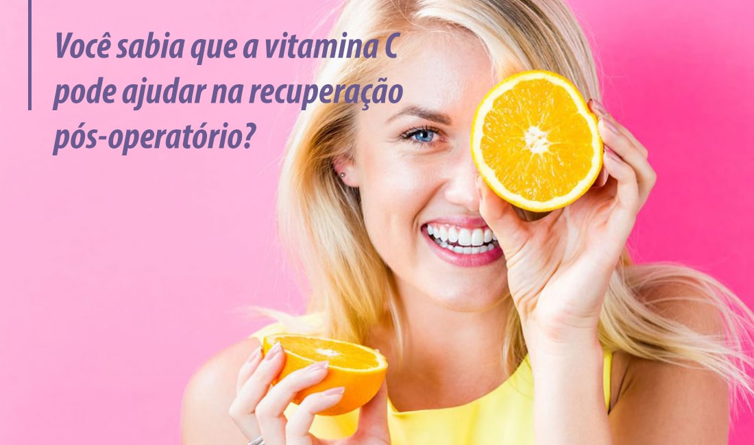 Você sabia que a vitamina C pode ajudar na recuperação pós operatório? Você sabia que a vitamina C pode ajudar na recuperação pós operatório?