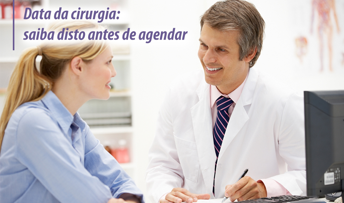 O que você precisa saber antes de agendar a data da cirurgia O que você precisa saber antes de agendar a data da cirurgia