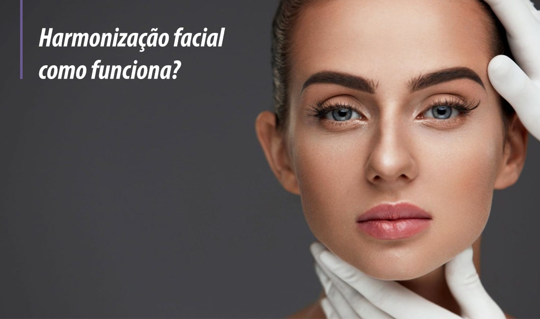 Harmonização Facial: Como Funciona? Harmonização Facial: Como Funciona?